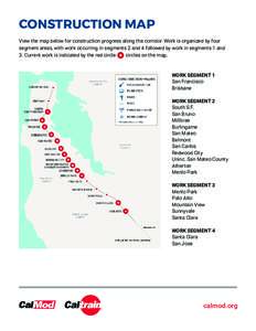 CONSTRUCTION MAP View the map below for construction progress along the corridor. Work is organized by four segment areas, with work occurring in segments 2 and 4 followed by work in segments 1 and 3. Current work is ind