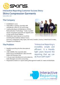    Interactive	
  Reporting	
  Customer	
  Success	
  Story:	
   Skins	
  Compression	
  Garments	
   www.skins.net	
  	
  