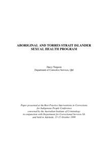 ABORIGINAL AND TORRES STRAIT ISLANDER SEXUAL HEALTH PROGRAM Darcy Turgeon Department of Corrective Services, Qld