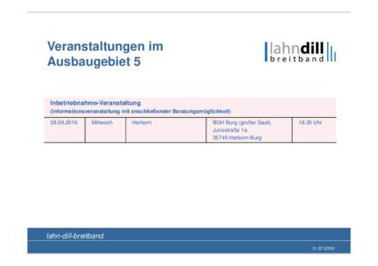 Veranstaltungen im Ausbaugebiet 5 Inbetriebnahme-Veranstaltung (Informationsveranstaltung mit anschließender Beratungsmöglichkeit