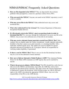 NIMAS/NIMAC Frequently Asked Questions  How are files deposited in the NIMAC? They are deposited by the textbook publisher when prompted by a clause in a purchase contract from a PEA.  Who can search the NIMAC? Any