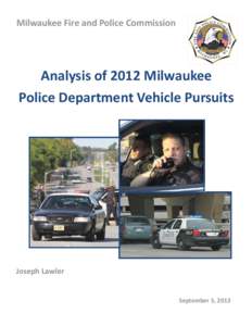 Milwaukee Fire and Police Commission  Analysis of 2012 Milwaukee Police Department Vehicle Pursuits  Joseph Lawler