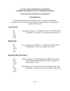 LUCILLE STEWART BEESON LAW LIBRARY CUMBERLAND SCHOOL OF LAW SAMFORD UNIVERSITY SELECTED LIST OF RECENT ACQUISITION DECEMBER 2014 Accounting | Biography | Business Organizations | Counseling and Negotiating | Environmenta