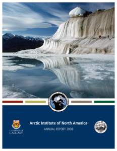 Arctic Institute of North America ANNUAL REPORT 2008 Board of Directors  ARCTIC INSTITUTE OF NORTH AMERICA • ANNUAL REPORT 2008