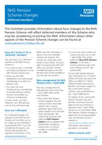 NHS Pension Scheme changes deferred members This factsheet provides information about how changes to the NHS Pension Scheme will affect deferred members of the Scheme who may be considering re-joining the NHS. Informatio