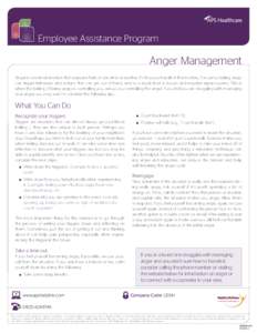 Employee Assistance Program  Anger Management Anger is a normal emotion that everyone feels at one time or another. It’s how you handle it that matters. For some, feeling angry can trigger behaviors and actions that ca