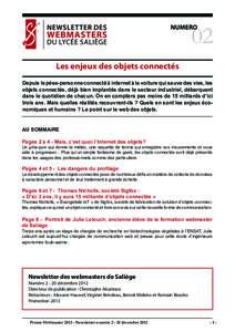 02 Les enjeux des objets connectés Depuis le pèse-personne connecté à internet à la voiture qui sauve des vies, les objets connectés, déjà bien implantés dans le secteur industriel, débarquent dans le quotidien