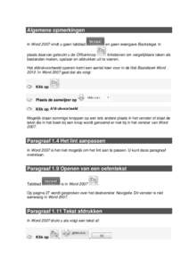 Algemene opmerkingen In Word 2007 vindt u geen tabblad en geen weergave Backstage. In  plaats daarvan gebruikt u de Office-knop