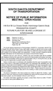 SOUTH DAKOTA DEPARTMENT OF TRANSPORTATION NOTICE OF PUBLIC INFORMATION MEETING / OPEN HOUSE FOR I-90 Exit 59 (La Crosse Street) Interchange Options Study