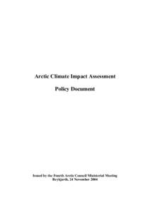 Arctic Climate Impact Assessment Policy Document Issued by the Fourth Arctic Council Ministerial Meeting Reykjavík, 24 November 2004