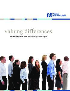 valuing differences Warner Norcross & Judd 2007 Diversity Annual Report Warner Norcross & Judd LLP strives to attract and retain a workforce that reflects the realities of today’s diverse national and global communiti