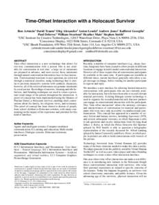 Time-Offset Interaction with a Holocaust Survivor Ron Artstein1 David Traum1 Oleg Alexander1 Anton Leuski1 Andrew Jones1 Kallirroi Georgila1 Paul Debevec1 William Swartout1 Heather Maio2 Stephen Smith3 1 USC Institute fo