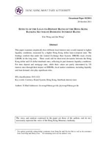 Occasional Paper[removed]October 2011 E FFECTS OF THE LOAN - TO -D EPOSIT R ATIO OF THE HONG K ONG B ANKING S ECTOR ON D OMESTIC I NTEREST R ATES Eric Wong and Jim Wong1