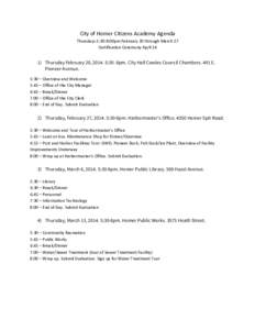 City of Homer Citizens Academy Agenda Thursdays 5:30-8:00pm February 20 through March 27 Certification Ceremony April[removed]Thursday February 20, [removed]:30 -8pm. City Hall Cowles Council Chambers. 491 E. Pioneer Avenue.