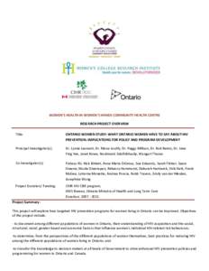 WOMEN’S HEALTH IN WOMEN’S HANDS COMMUNITY HEALTH CENTRE RESEARCH PROJECT OVERVIEW Title: ONTARIO WOMEN STUDY: WHAT ONTARIO WOMEN HAVE TO SAY ABOUT HIV PREVENTION: IMPLICATIONS FOR POLICY AND PROGRAM DEVELOPMENT