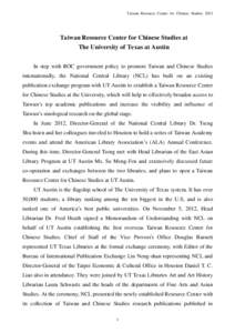 Taiwan Resource Center for Chinese Studies[removed]Taiwan Resource Center for Chinese Studies at The University of Texas at Austin In step with ROC government policy to promote Taiwan and Chinese Studies internationally, t