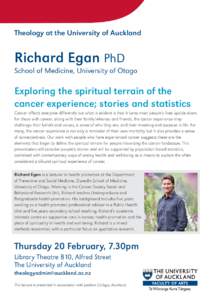 Theology at the University of Auckland  Richard Egan PhD School of Medicine, University of Otago  Exploring the spiritual terrain of the