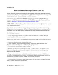 Section[removed]Purchase Order Change Notices (POCN) POCNs should not be used if the issuance of a new purchase order would achieve the requested action in a more efficient and economical manner. Only information pertinent