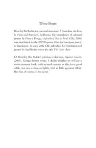 White Sheets Beverley Bie Brahic is a poet and translator. A Canadian, she lives in Paris and Stanford, California. Her translation of selected ­poems by Francis Ponge, Unfinished Ode to Mud (CBe, 2008) was shortlisted 