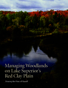 Managing Woodlands on Lake Superior’s Red Clay Plain Slowing the Flow of Runoff Managing Woodlands for Wisconsin’s Coastal Trout Streams