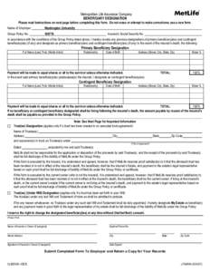 Metropolitan Life Insurance Company BENEFICIARY DESIGNATION Please read Instructions on next page before completing this form. Do not erase or attempt to make corrections; use a new form. Name of Employer  Washington Uni