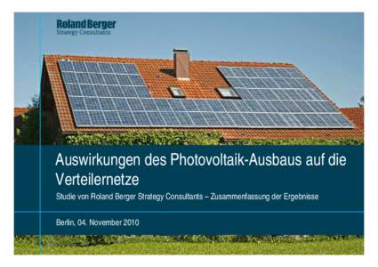 Auswirkungen des Photovoltaik-Ausbaus auf die Verteilernetze Studie von Roland Berger Strategy Consultants – Zusammenfassung der Ergebnisse Berlin, 04. November19_RB-Studie_Zusfassg-Ergebnisse_v08.pptx