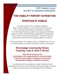 CEP, Viability Group and BC Co-operative Association THE VIABILITY REPORT IS POSITIVE! EUROCAN IS VIABLE! The new model is for a smaller operation.