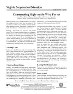 publication[removed]Constructing High-tensile Wire Fences Susan W. Gay, Extension Engineer, Biological Systems Engineering, Virginia Tech Richard D. Heidel, Extension Agent (Retired), Animal Science, Augusta County