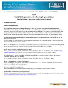Q&A Fulbright Distinguished Awards in Teaching Program Webinar: Tips for Writing a Successful Inquiry Project Proposal GENERAL QUESTIONS Eligibility-related questions: Q: Is prior travel experience held against applicant
