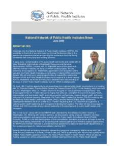 National Network of Public Health Institutes News June 2009 FROM THE CEO Greetings from the National Network of Public Health Institutes (NNPHI). We would like to thank all of you who made our Annual Conference (May 6-8)