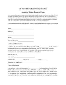 UC Davis Horse Barn Production Sale Absentee Bidder Request Form Every attempt will be made to contact absentee bidders by phone at the time the desired horses are selling. We will not run the bids up to the price of you