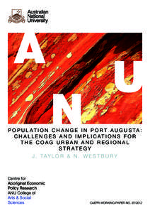 P O P U L AT I O N C H A N G E I N P O R T A U G U S TA : C H A L L E N G E S A N D I M P L I C AT I O N S F O R THE COAG URBAN AND REGIONAL S T R AT E GY J . Tay l o r & N . W e s t b u r y