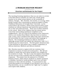 A PROBLEM-SOLUTION PROJECT Overview and Rationale for the Project The teaching/learning experience that you are about to review is the first-person narrative of a first-year, fourth grade teacher in an urban school distr