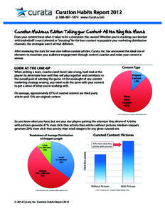 Curation Habits Report 2012 pwww.Curata.com Curation Madness Edition: Taking your Content All the Way this March Does your content have what it takes to be a champion this season? Whether you’re stacking