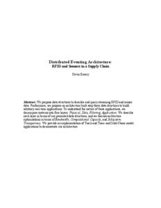 Distributed Eventing Architecture: RFID and Sensors in a Supply Chain Kevin Emery Abstract. We propose data structures to describe and query streaming RFID and sensor data. Furthermore, we propose an architecture built a