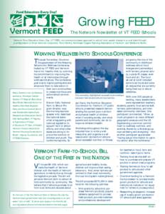 Growing FEED The Network Newsletter of VT FEED Schools Vermont Food Education Every Day (VT FEED) is a community-based approach to school food system change in a rural state through a collaboration of three Vermont nonpr