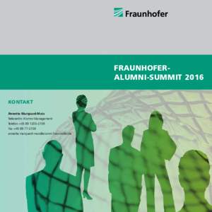 FRAUNHOFERALUMNI-SUMMIT 2016 KONTAKT Annette Marquard-Mois Referentin Alumni-Management Telefon +Fax +