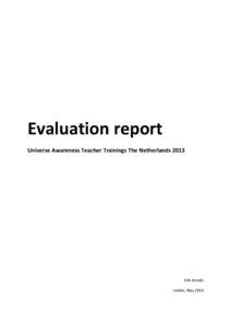 Evaluation report Universe Awareness Teacher Trainings The Netherlands 2013 Erik Arends Leiden, May 2014