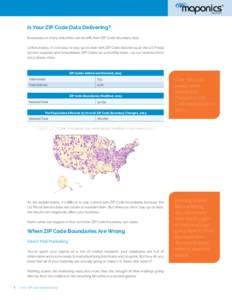 Is Your ZIP Code Data Delivering? Businesses in many industries can benefit from ZIP Code boundary data. Unfortunately, it’s not easy to stay up-to-date with ZIP Code data because the US Postal Service expands and cons