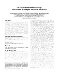 On the Windfall of Friendship: Inoculation Strategies on Social Networks Dominic Meier1 , Yvonne Anne Oswald1 , Stefan Schmid2 , Roger Wattenhofer1 1  Computer Engineering and Networks Laboratory, ETH Zurich, Switzerland