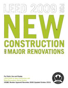 For Public Use and Display LEED 2009 for New Construction and Major Renovations Rating System USGBC Member Approved November[removed]Updated October 2010)  The built environment has a profound impact on our natural envir