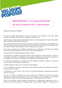 RENCONTRE CFTC / M. François HOLLANDE Du lundi 19 décembre 2011 à Saint Nazaire Mesdames, Messieurs, M. Hollande Au nom de la CFTC départementale et locale, nous tenons à vous remercier de votre visite, celle-ci dé