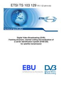 ETSI TS[removed]V1[removed]Technical Specification Digital Video Broadcasting (DVB); Framing structure, channel coding and modulation of