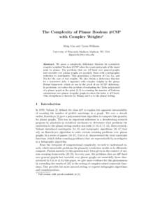 The Complexity of Planar Boolean #CSP with Complex Weights? Heng Guo and Tyson Williams University of Wisconsin-Madison, Madison, WI, USA {hguo,tdw}@cs.wisc.edu