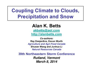 Coupling Climate to Clouds, Precipitation and Snow Alan K. Betts [removed] http://alanbetts.com Co-authors: