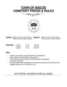 TOWN OF BISCOE CEMETERY PRICES & RULES Section B $200 per grave inside residents Section D $400 per grave outside residents