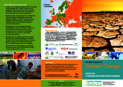 What will be the areas of work? • Analysis of the decision-making context: Knowledge needs regarding climate impact assessment and adaptation policy developments will be assessed in consultation with decision makers fr