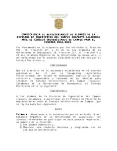   CONVOCATORIA DE REPRESENTANTES DE ALUMNOS DE LA DIVISIÓN DE INGENIERÍAS DEL CAMPUS IRAPUATO-SALAMANCA ANTE EL CONSEJO UNIVERSITARIO DE CAMPUS PARA EL PERIODOCon fundamento en lo dispuesto por los artícu