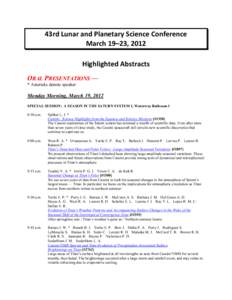 43rd Lunar and Planetary Science Conference March 19–23, 2012 Highlighted Abstracts ORAL PRESENTATIONS — * Asterisks denote speaker