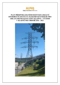 Alpiq Generation (CZ) s.r.o.  PLÁN PŘEDPOKLÁDANÉHO ROZVOJE LOKÁLNÍ DISTRIBUČNÍ SOUSTAVY ELEKTRICKÉ ENERGIE PRO OBLAST PRŮMYSLOVÉ ZÓNY KLADNO – VÝCHOD V KLADNĚ PRO OBDOBÍ 